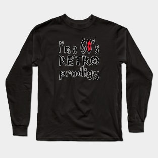 I'm a 60s retro prodigy Long Sleeve T-Shirt